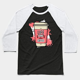 Life Begins After Coffee Baseball T-Shirt